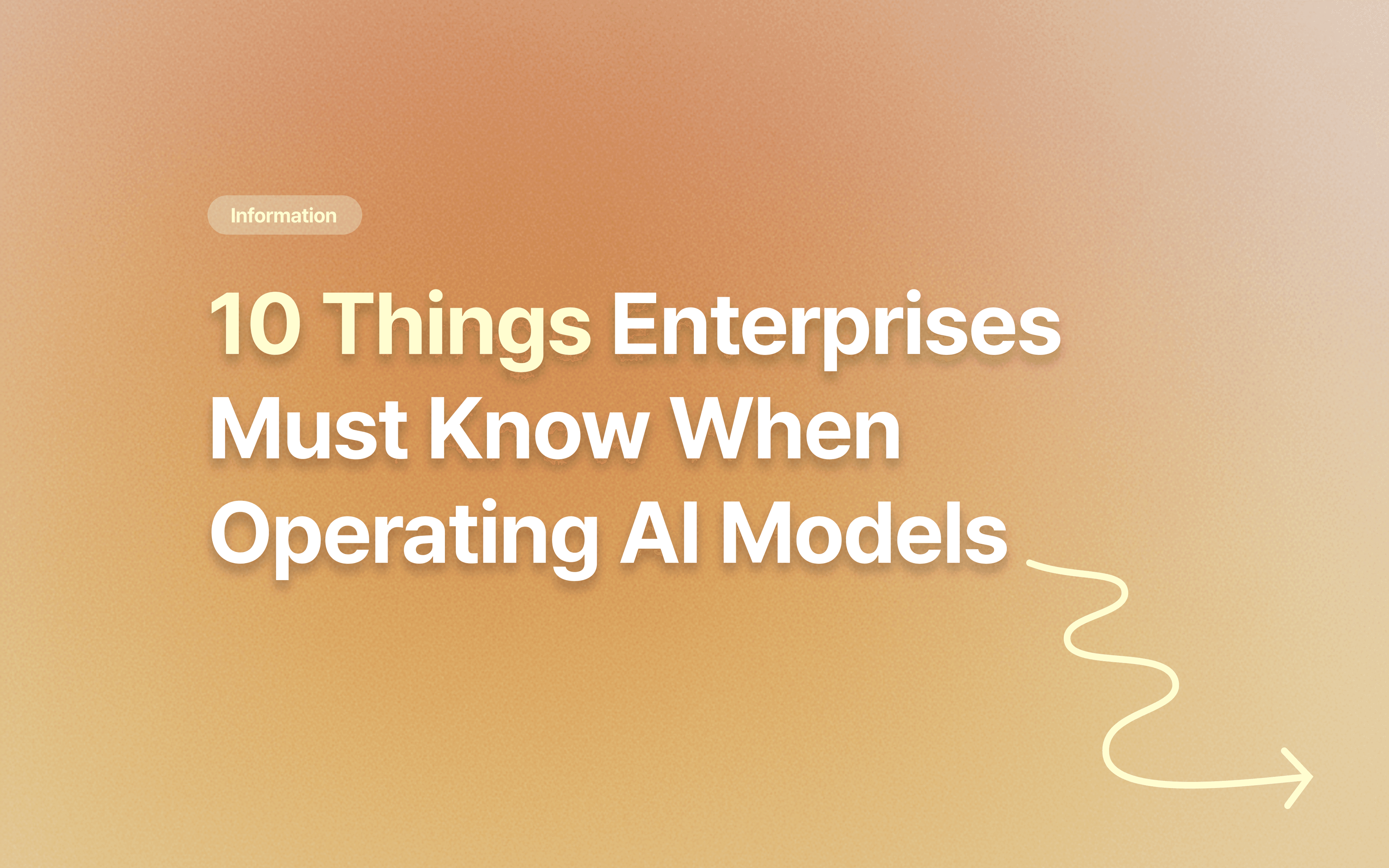 10 Things Enterprises Must Know When Operating AI Models