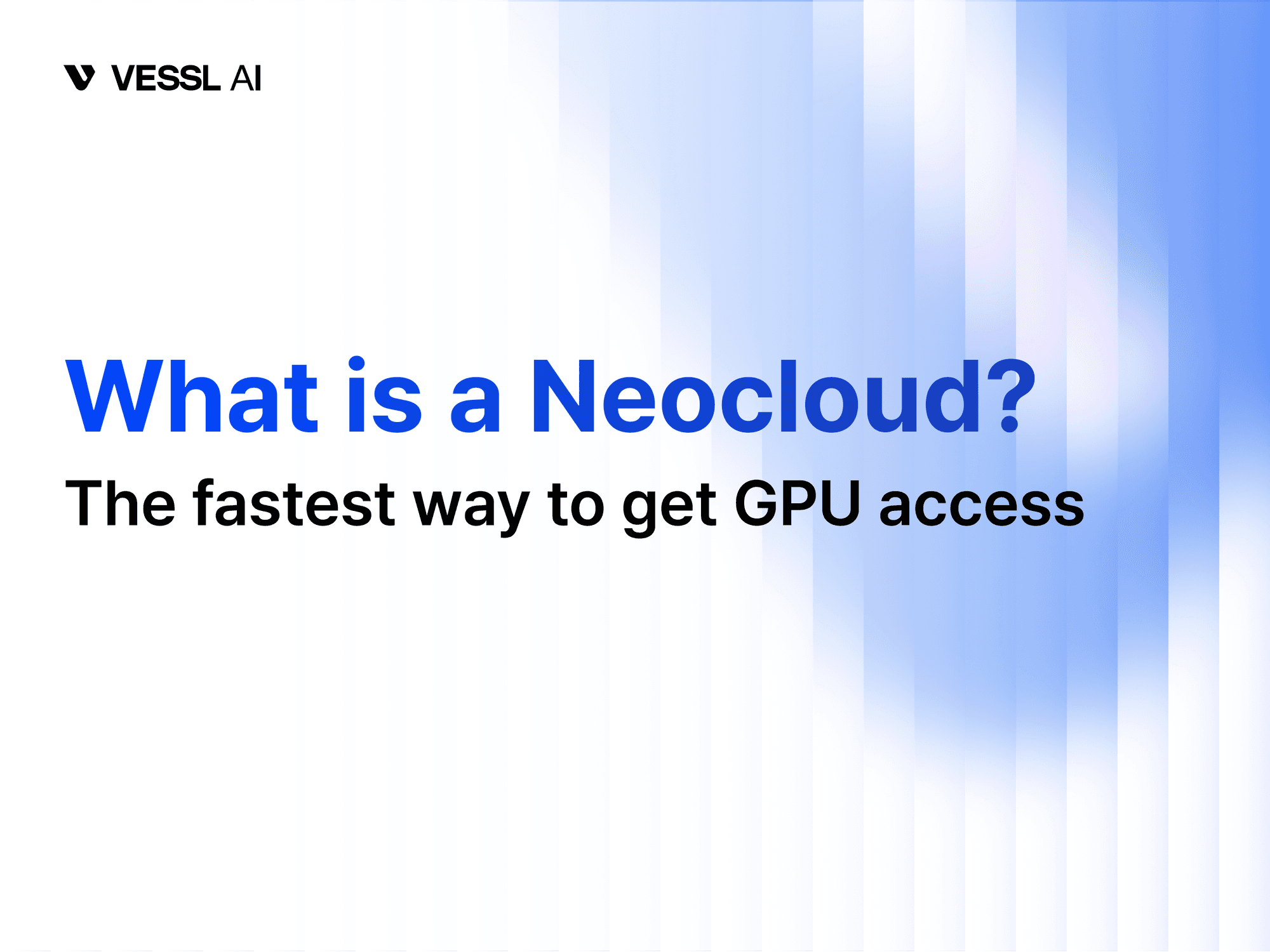 What Is a Neocloud? The Fastest Way to Get GPU Access