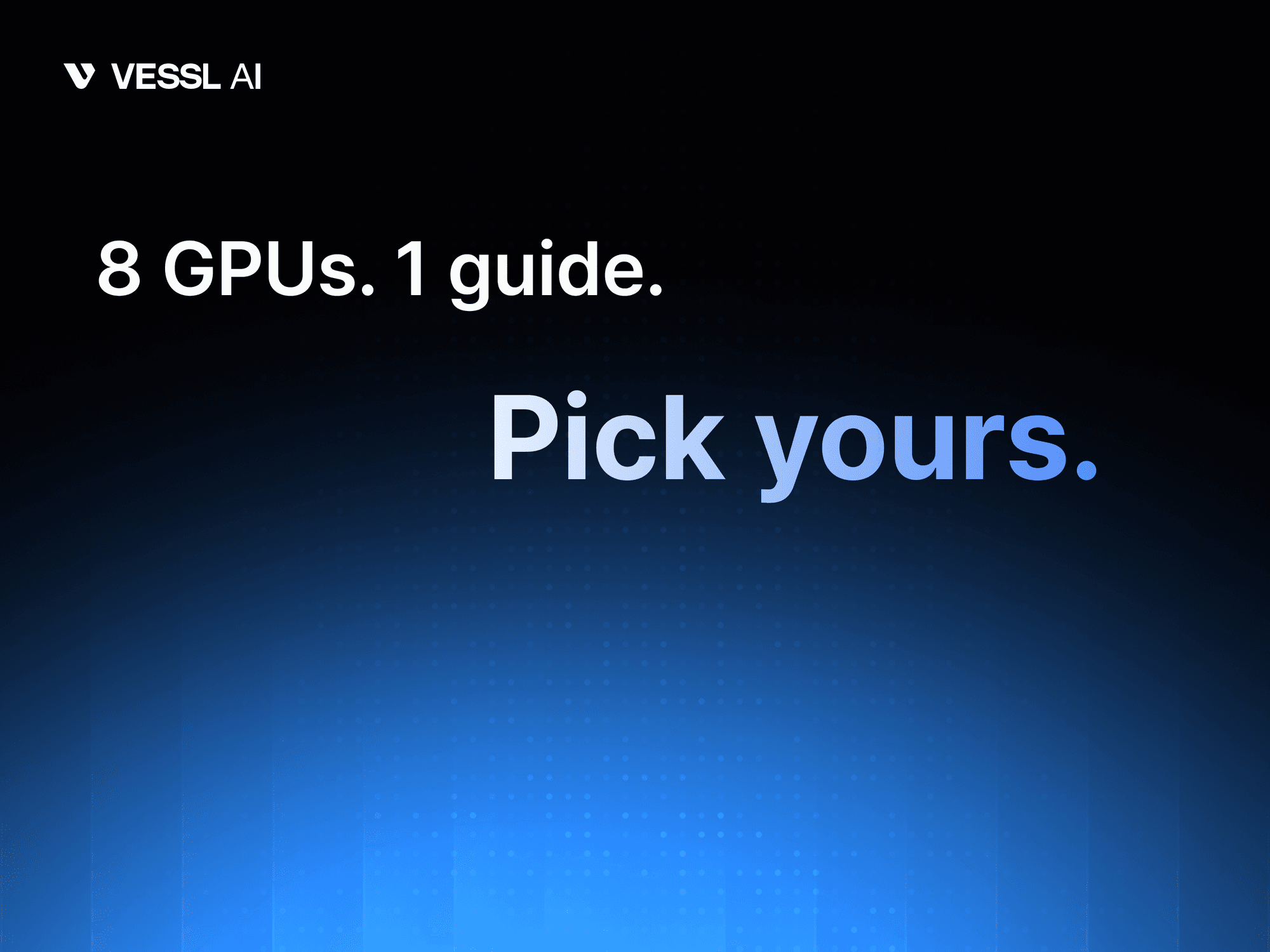 2026 GPU Selection Guide — comparing L40S, RTX Pro 6000, A100, H100, H200, B200, GB200 NVL72, B300 specs and workload recommendations by VESSL AI